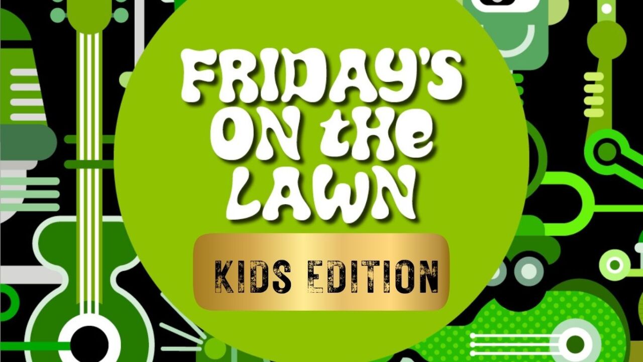 Fridays on the Lawn - Kids Edition