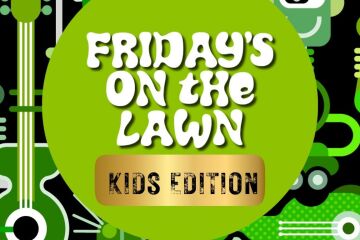 Fridays on the Lawn - Kids Edition